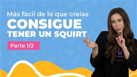 como llegar a un squirt|Cómo conseguir un squirt en tres pasos